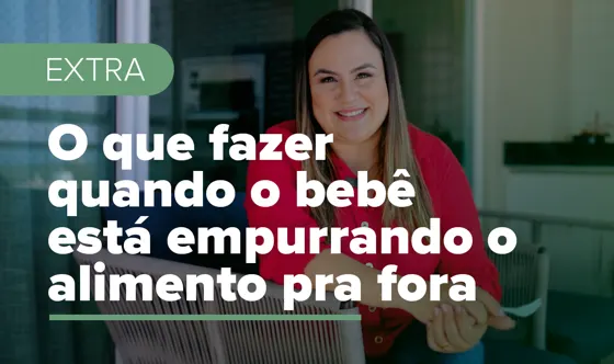 O que fazer quando o bebê está empurrando o alimento para fora