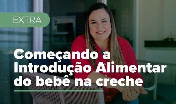 Começando a introdução alimentar do bebê na creche