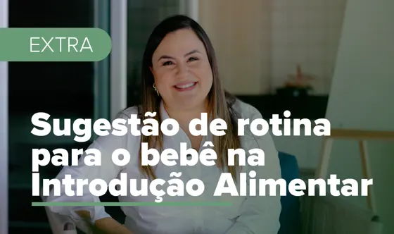 Sugestão de rotina para o bebê na introdução alimentar