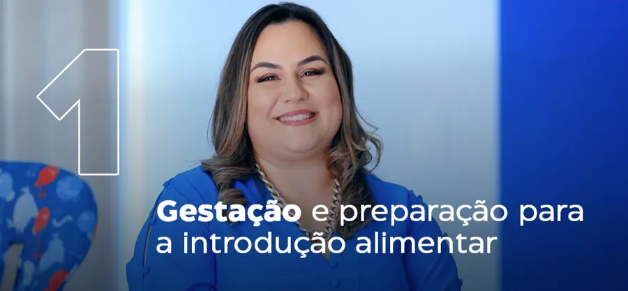 Módulo 1: Gestação e preparação para a introdução alimentar