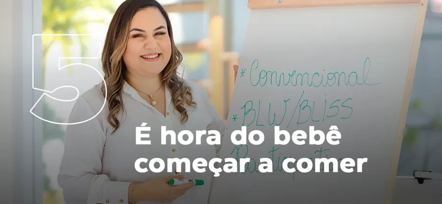 Módulo 5: É hora do bebê começar a comer